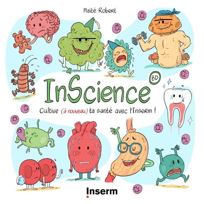 Couverture de la bédé InScience InScience, cultive (à nouveau) ta santé avec l'Inserm.
Des personnages en forme de dent, de cœur, de globule rouge, de cafard sont représentés