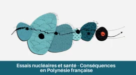 Essais nucléaires et santé - Conséquences en Polynésie française.